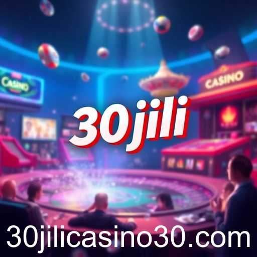 The Rise of 30jili Casino in the Gaming World
